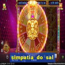 simpatia do sal grosso para afastar rival
