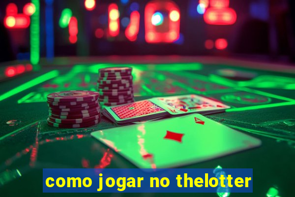 como jogar no thelotter