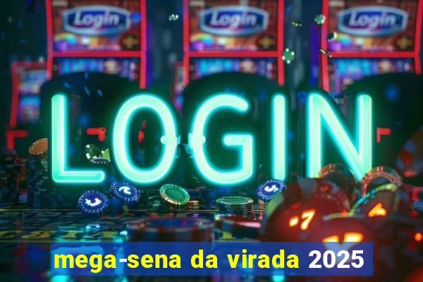 mega-sena da virada 2025