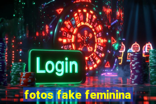 fotos fake feminina