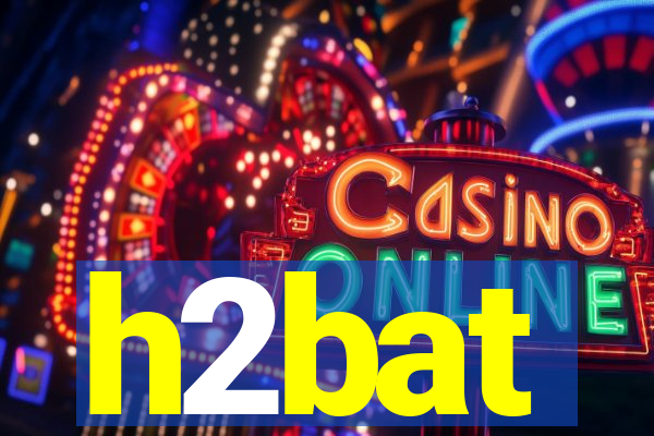 h2bat