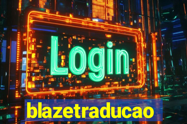 blazetraducao