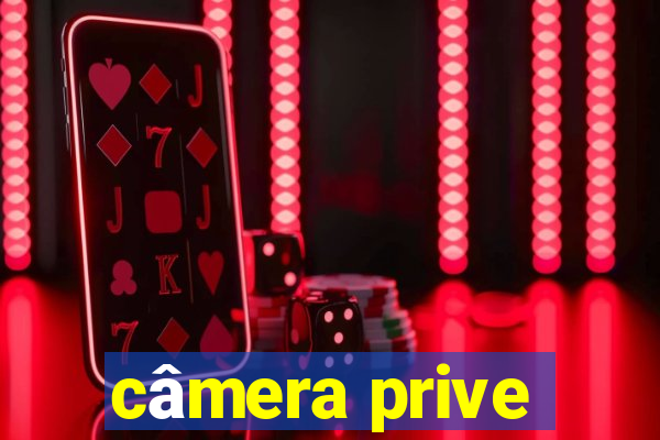 câmera prive