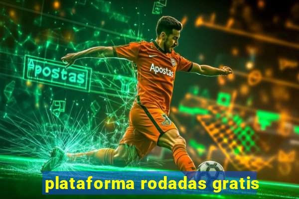 plataforma rodadas gratis
