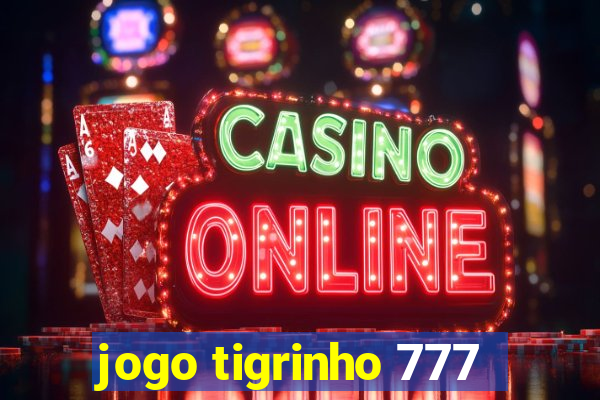 jogo tigrinho 777