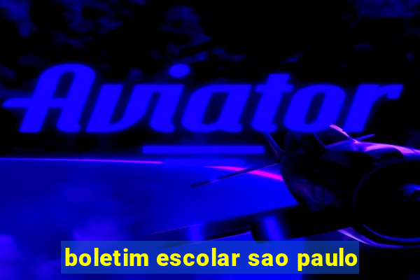 boletim escolar sao paulo