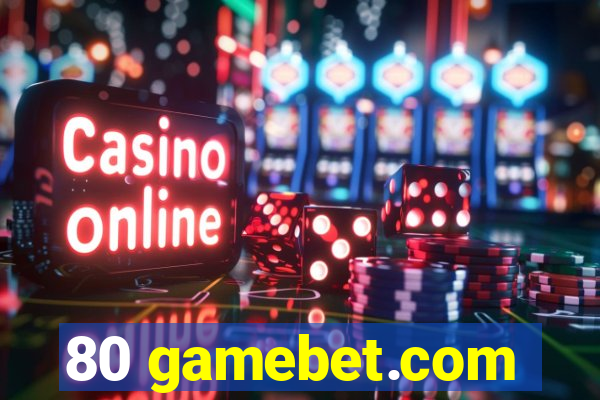 80 gamebet.com
