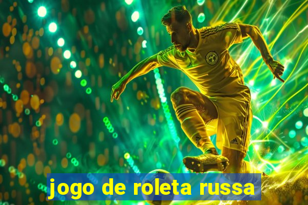 jogo de roleta russa