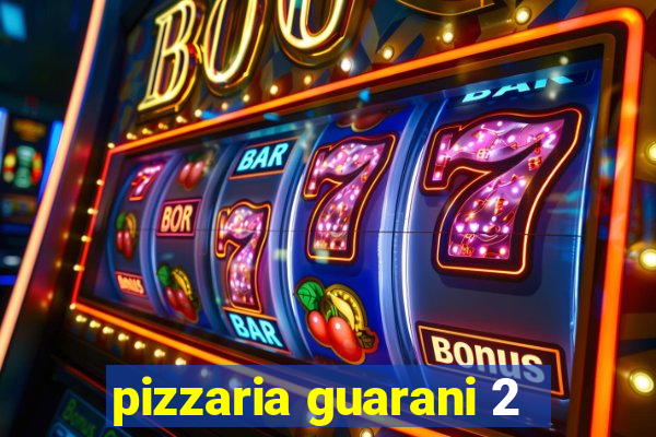 pizzaria guarani 2