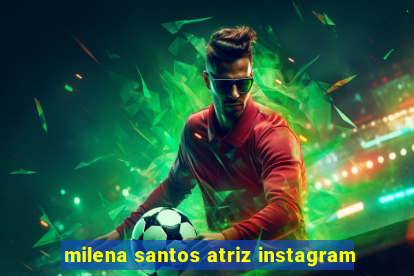 milena santos atriz instagram