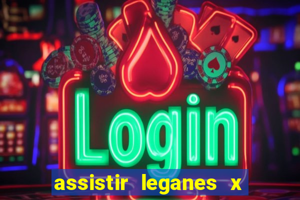 assistir leganes x real madrid ao vivo online