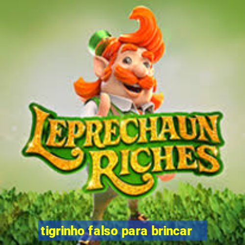 tigrinho falso para brincar