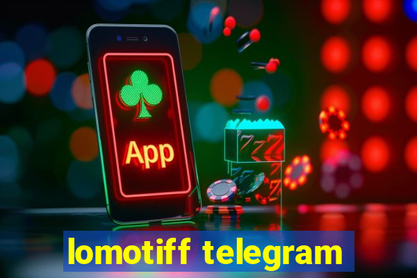 lomotiff telegram