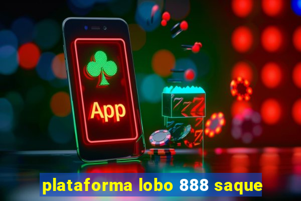 plataforma lobo 888 saque