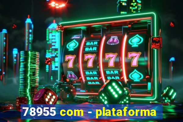 78955 com - plataforma
