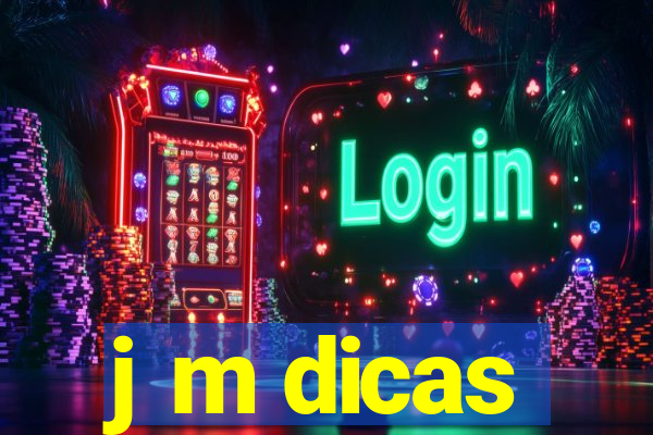 j m dicas