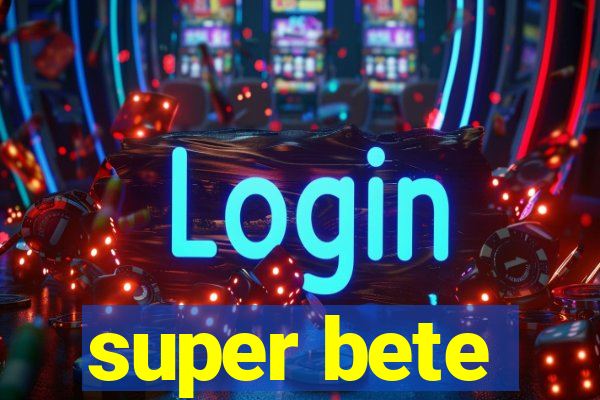 super bete