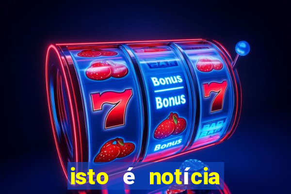 isto é notícia canavieiras bahia