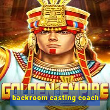 backroom casting coach