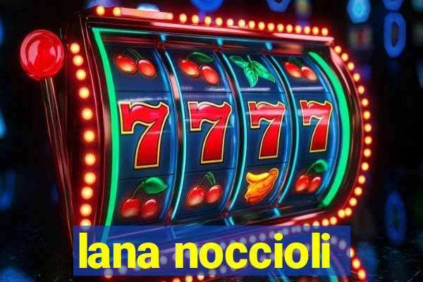 lana noccioli