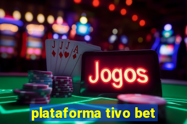 plataforma tivo bet