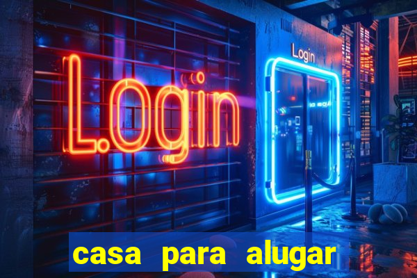 casa para alugar em eunápolis