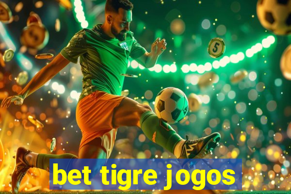 bet tigre jogos