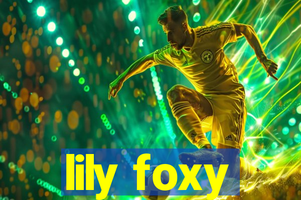 lily foxy