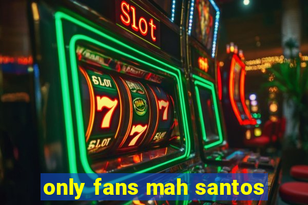 only fans mah santos