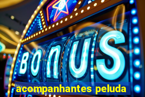 acompanhantes peluda