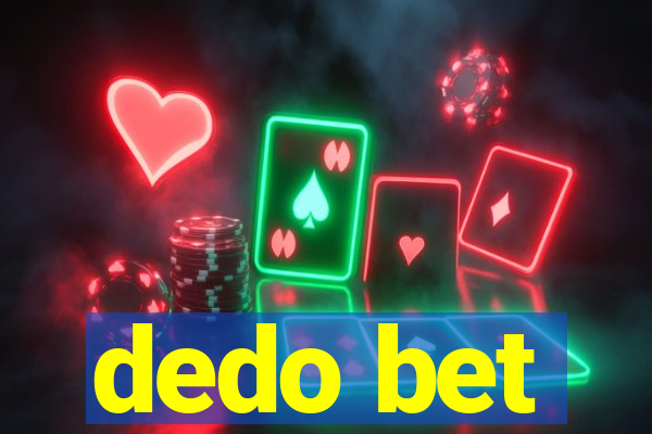 dedo bet