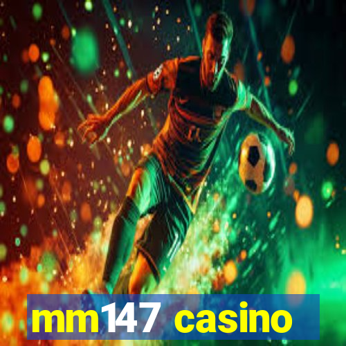 mm147 casino