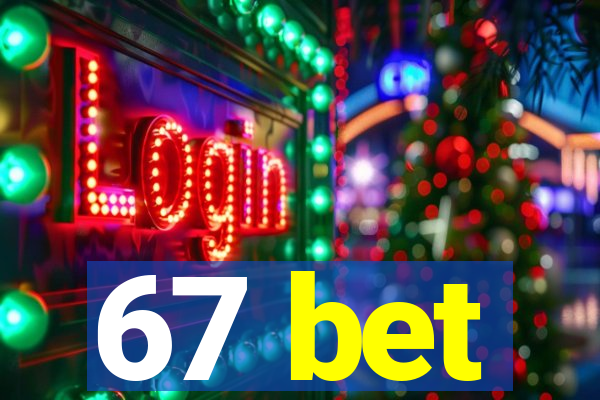 67 bet
