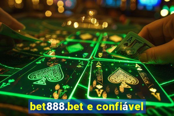 bet888.bet e confiável