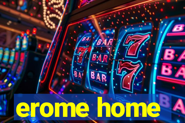 erome home