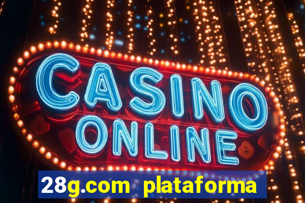 28g.com plataforma de jogos