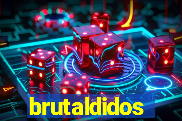 brutaldidos