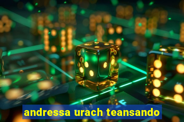 andressa urach teansando