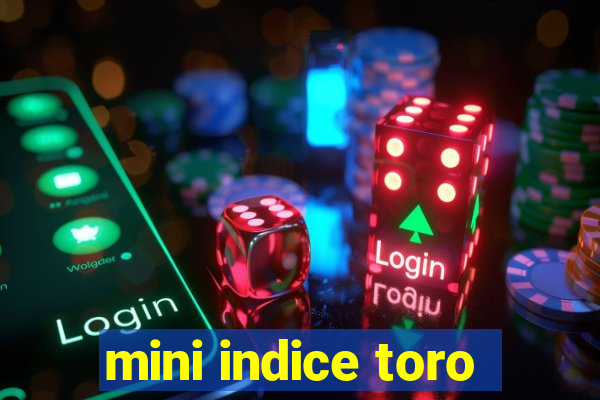 mini indice toro