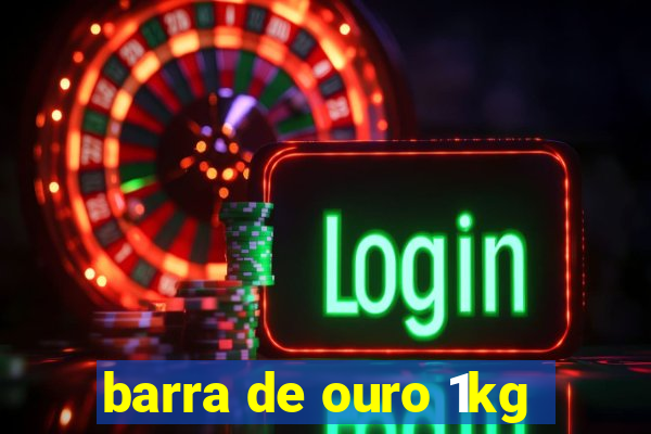 barra de ouro 1kg