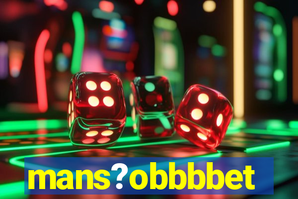 mans?obbbbet
