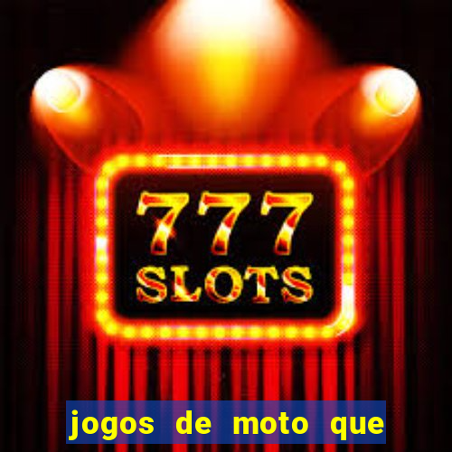 jogos de moto que da grau