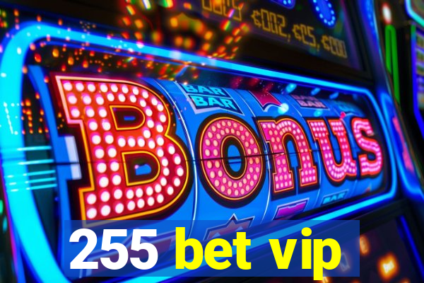255 bet vip