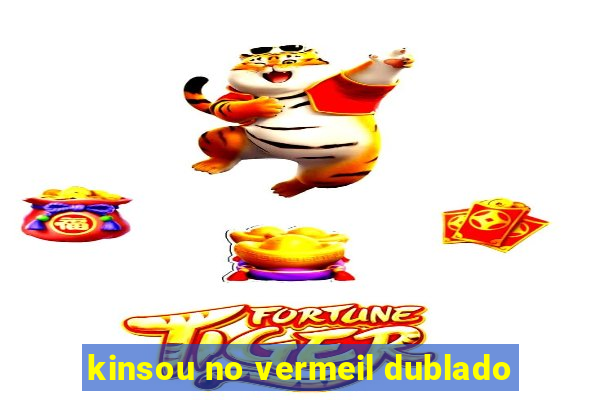 kinsou no vermeil dublado