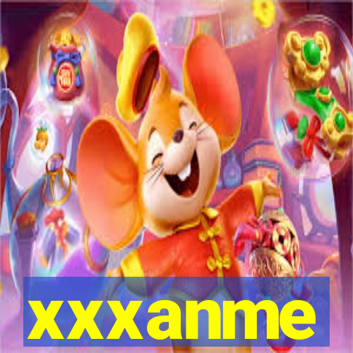 xxxanme