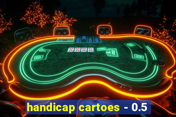 handicap cartoes - 0.5