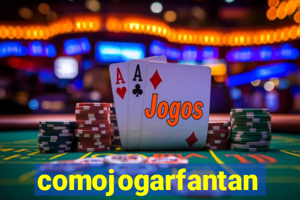 comojogarfantan