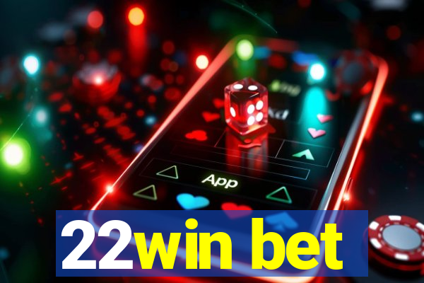 22win bet