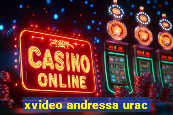 xvideo andressa urac