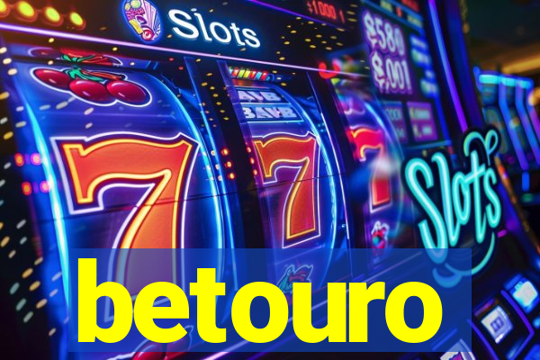 betouro